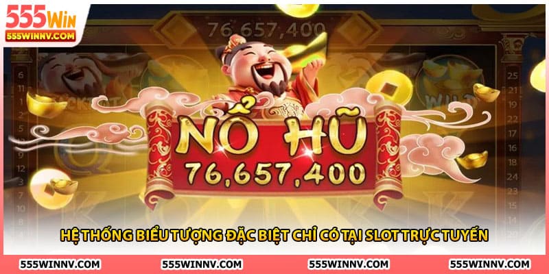 Hệ thống biểu tượng đặc biệt chỉ có tại slot trực tuyến 