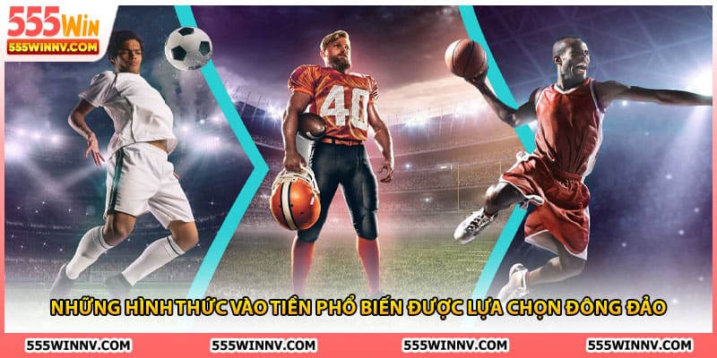 Những hình thức vào tiền phổ biến được lựa chọn đông đảo