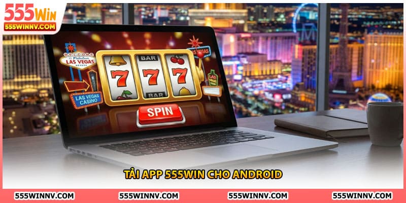 Tải app 555win cho Android